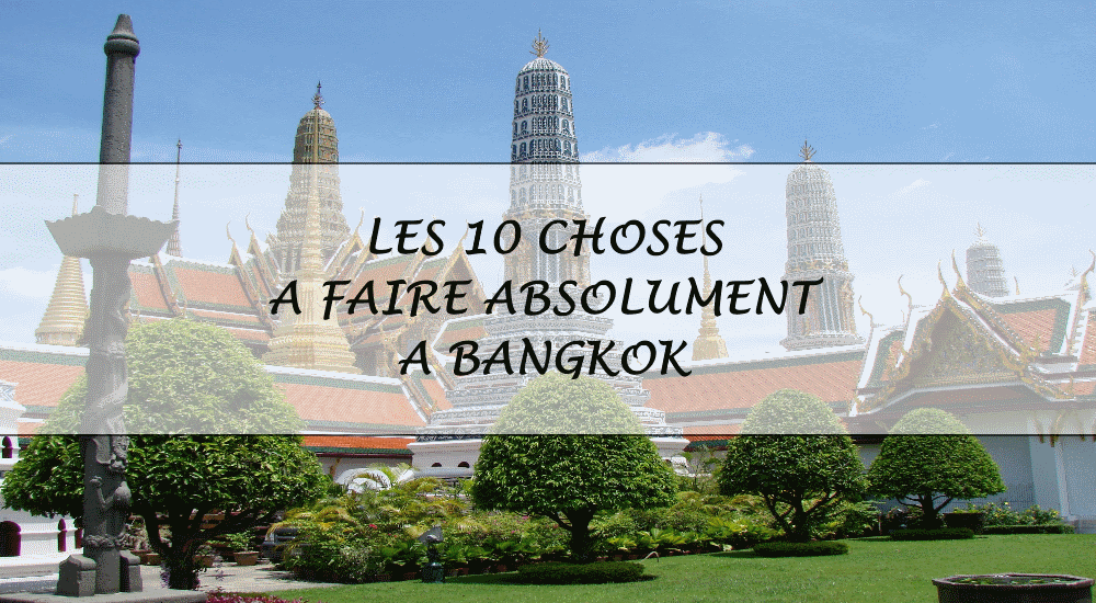 Les 10 choses à faire à Bangkok