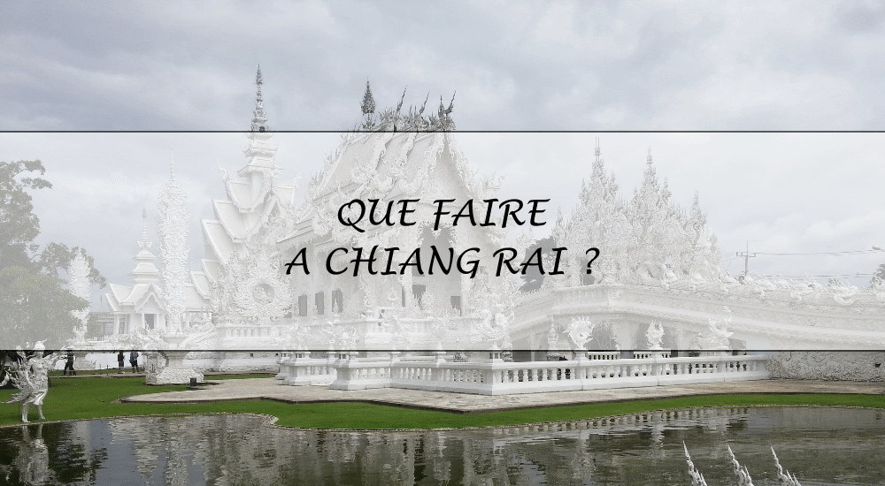 Que faire à Chiang Rai?